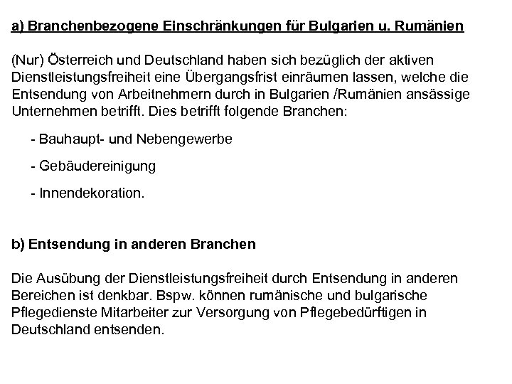 a) Branchenbezogene Einschränkungen für Bulgarien u. Rumänien (Nur) Österreich und Deutschland haben sich bezüglich