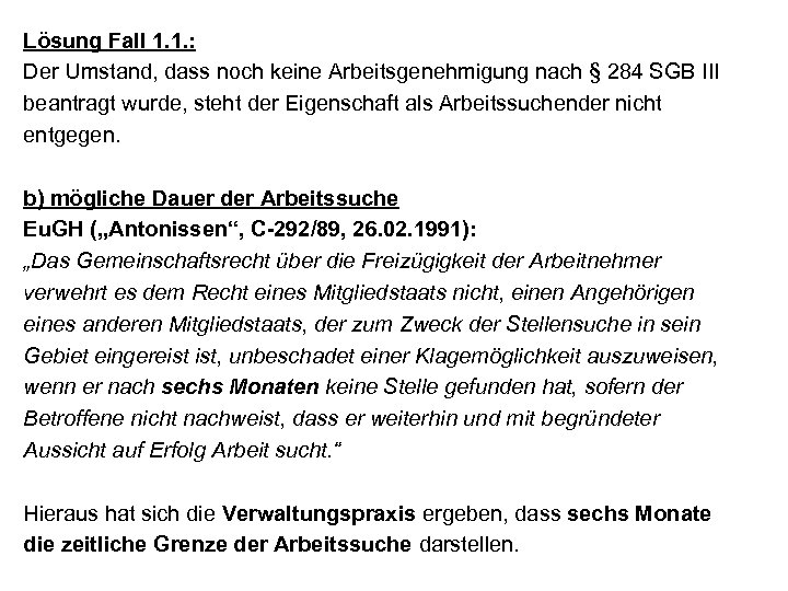 Lösung Fall 1. 1. : Der Umstand, dass noch keine Arbeitsgenehmigung nach § 284
