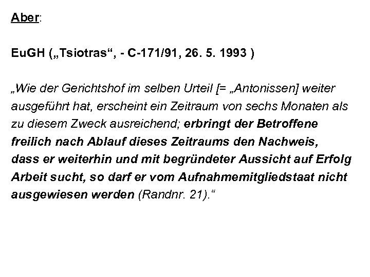 Aber: Eu. GH („Tsiotras“, - C-171/91, 26. 5. 1993 ) „Wie der Gerichtshof im