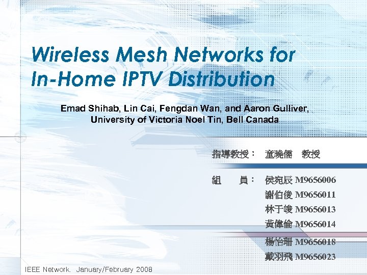 Wireless Mesh Networks for In-Home IPTV Distribution Emad Shihab, Lin Cai, Fengdan Wan, and