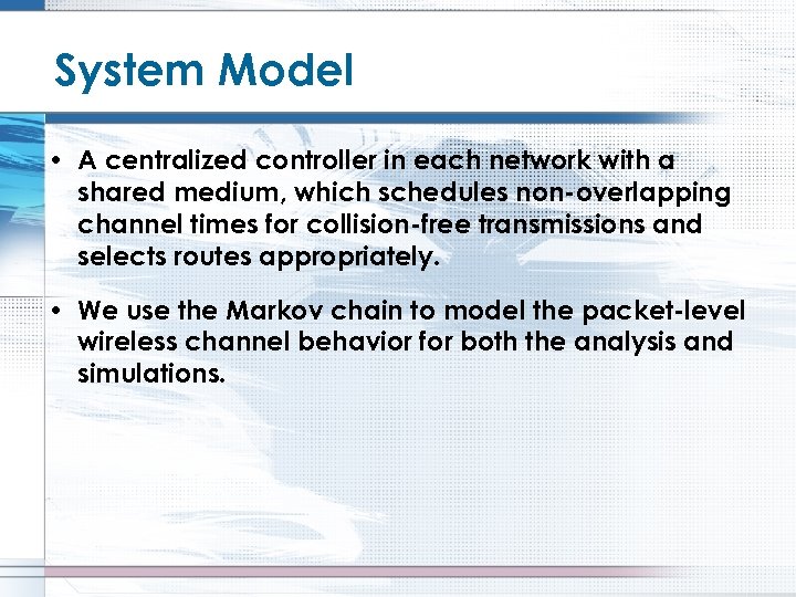 System Model • A centralized controller in each network with a shared medium, which