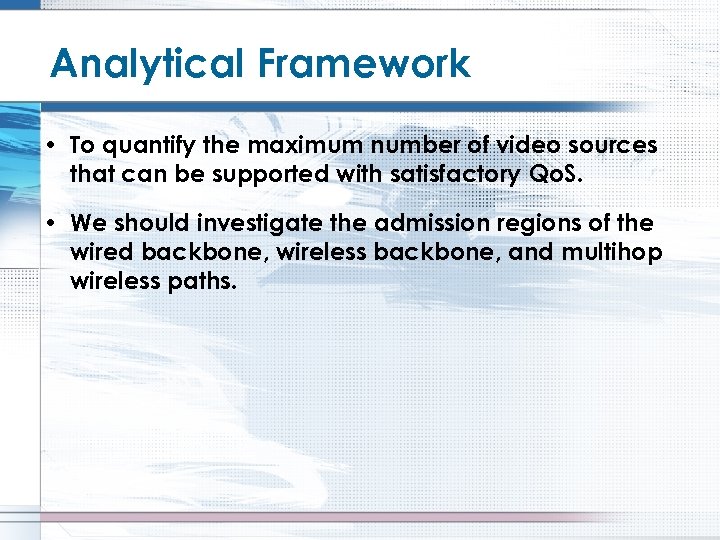 Analytical Framework • To quantify the maximum number of video sources that can be