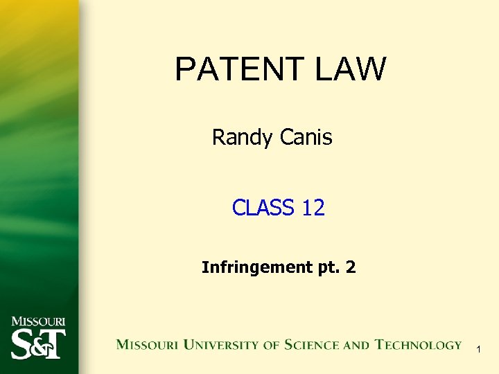 PATENT LAW Randy Canis CLASS 12 Infringement pt. 2 1 