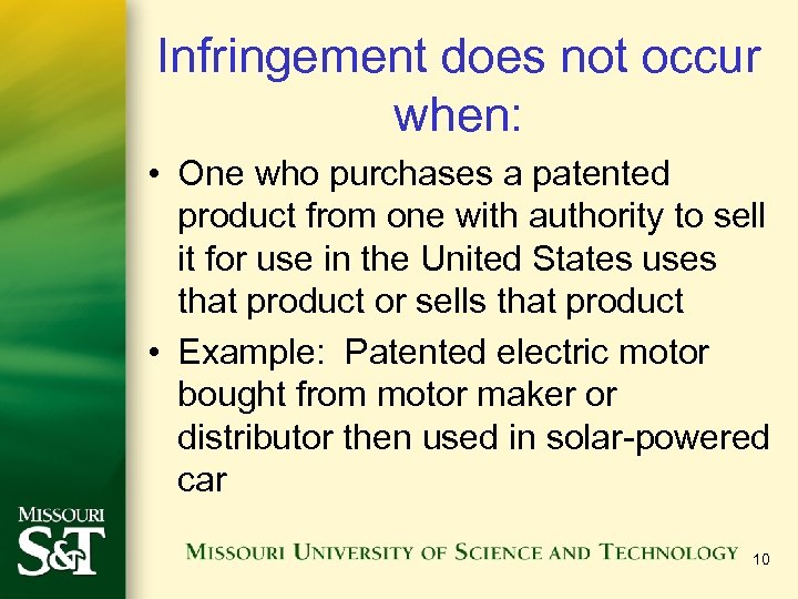 Infringement does not occur when: • One who purchases a patented product from one