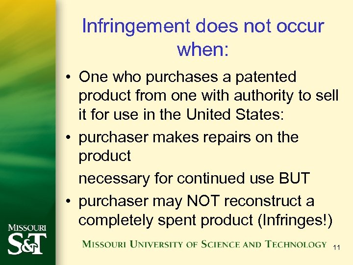 Infringement does not occur when: • One who purchases a patented product from one