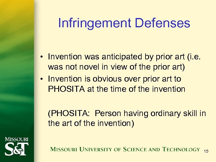Infringement Defenses • Invention was anticipated by prior art (i. e. was not novel