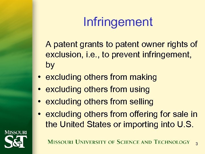 Infringement • • A patent grants to patent owner rights of exclusion, i. e.