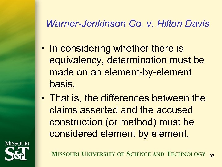 Warner-Jenkinson Co. v. Hilton Davis • In considering whethere is equivalency, determination must be