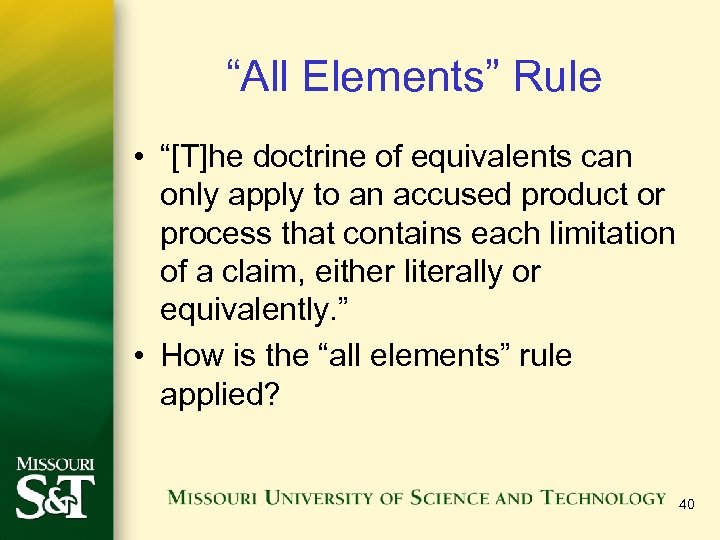 “All Elements” Rule • “[T]he doctrine of equivalents can only apply to an accused