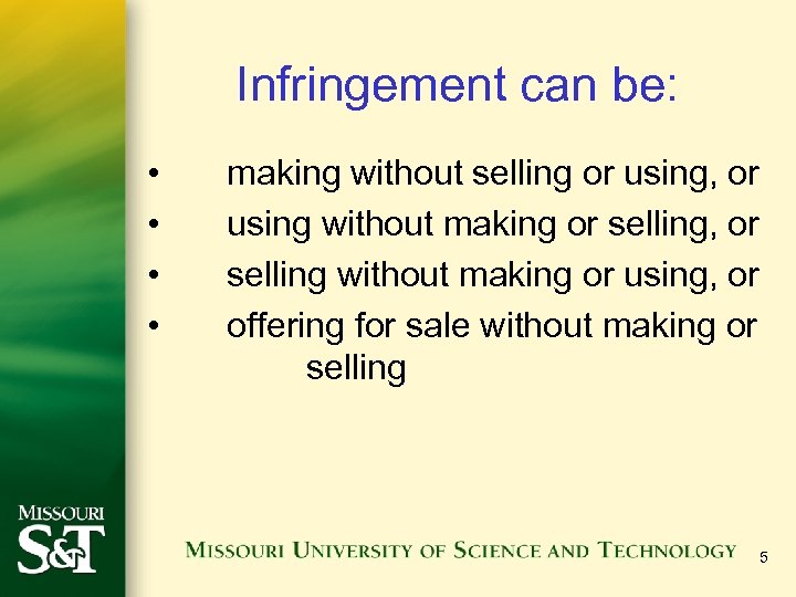 Infringement can be: • • making without selling or using, or using without making