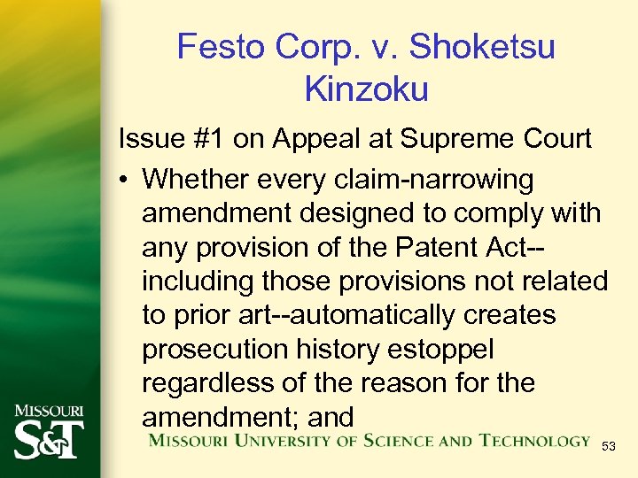 Festo Corp. v. Shoketsu Kinzoku Issue #1 on Appeal at Supreme Court • Whether
