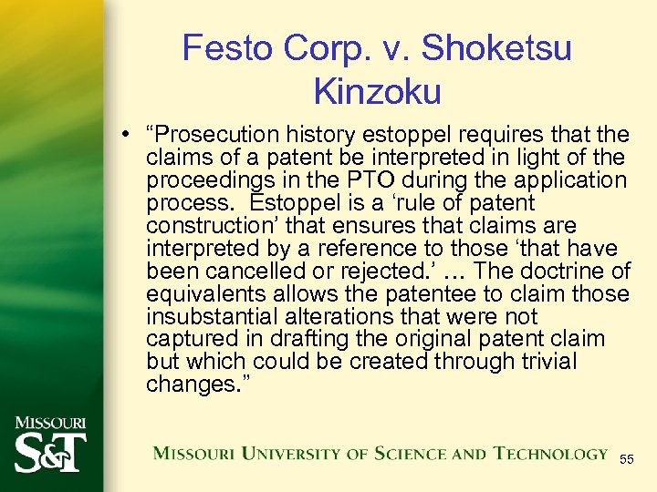 Festo Corp. v. Shoketsu Kinzoku • “Prosecution history estoppel requires that the claims of