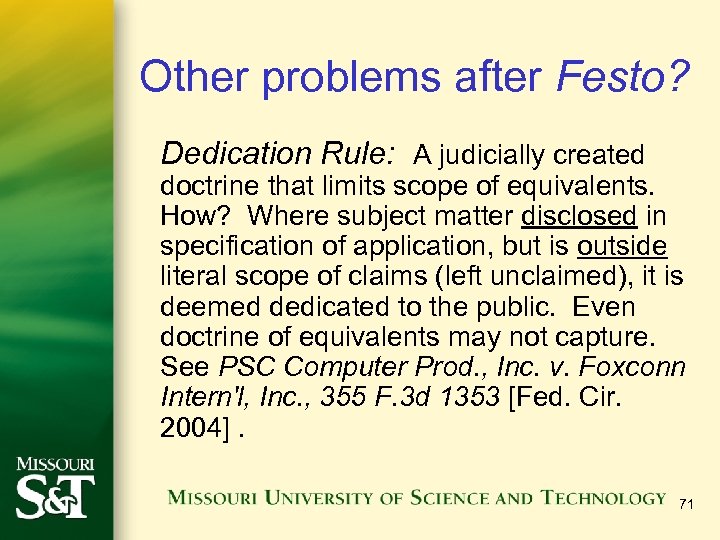 Other problems after Festo? Dedication Rule: A judicially created doctrine that limits scope of