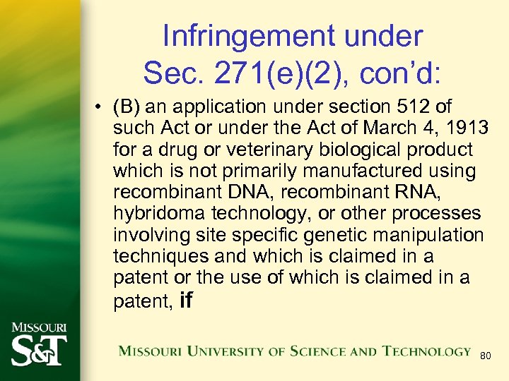 Infringement under Sec. 271(e)(2), con’d: • (B) an application under section 512 of such