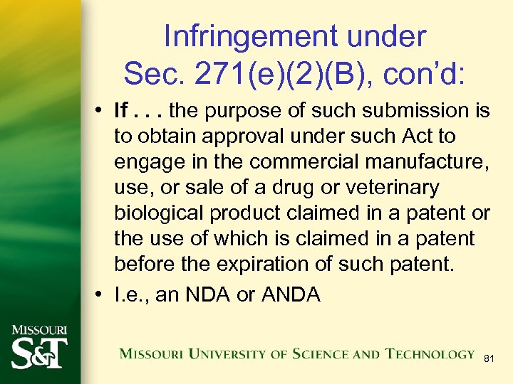 Infringement under Sec. 271(e)(2)(B), con’d: • If. . . the purpose of such submission