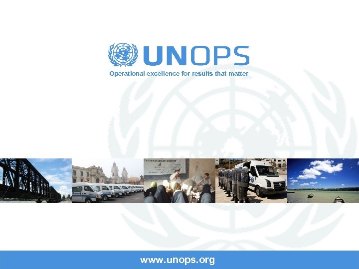 Operational excellence for results that matter www. unops. org 