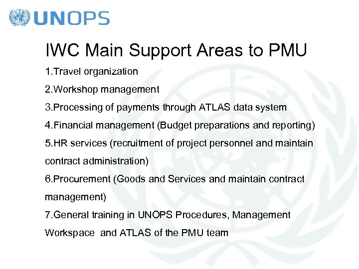 IWC Main Support Areas to PMU 1. Travel organization 2. Workshop management 3. Processing