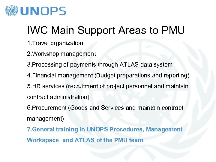 IWC Main Support Areas to PMU 1. Travel organization 2. Workshop management 3. Processing