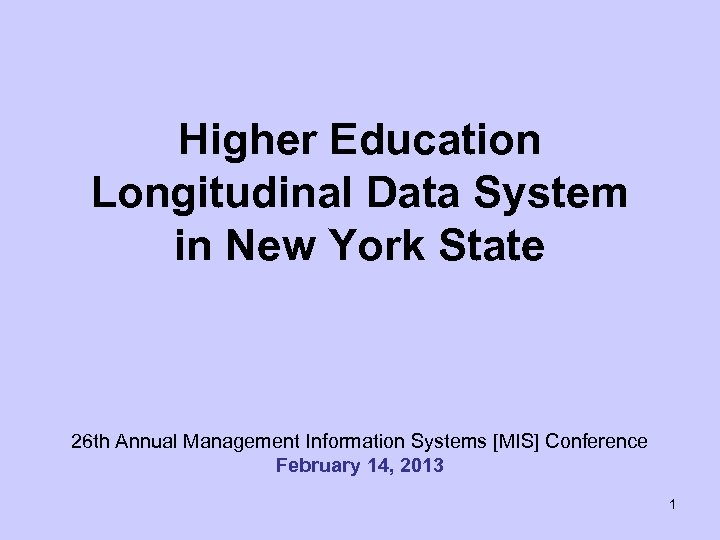 Higher Education Longitudinal Data System in New York State 26 th Annual Management Information