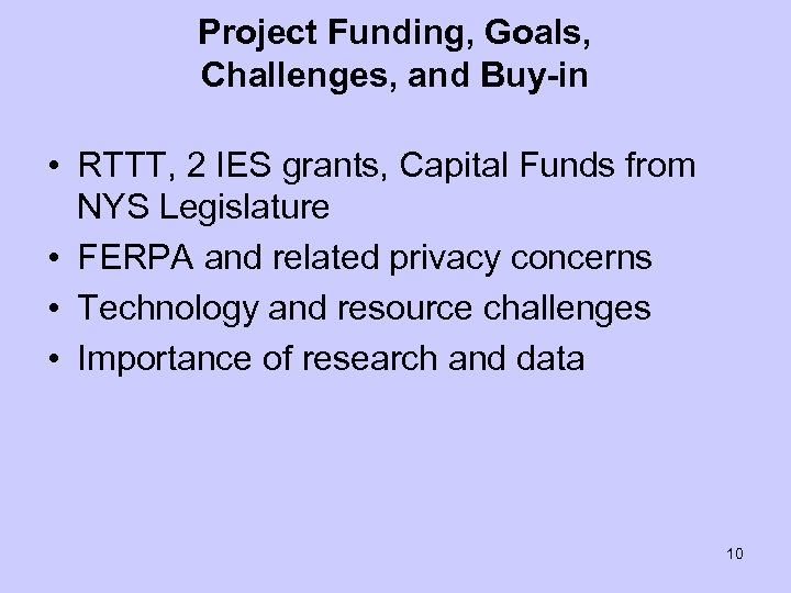 Project Funding, Goals, Challenges, and Buy-in • RTTT, 2 IES grants, Capital Funds from