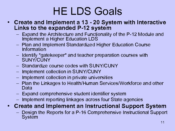 HE LDS Goals • Create and Implement a 13 - 20 System with Interactive