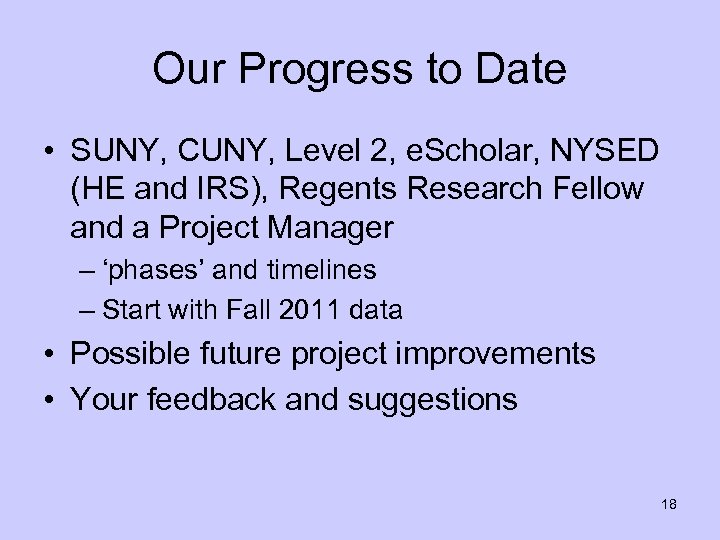 Our Progress to Date • SUNY, CUNY, Level 2, e. Scholar, NYSED (HE and