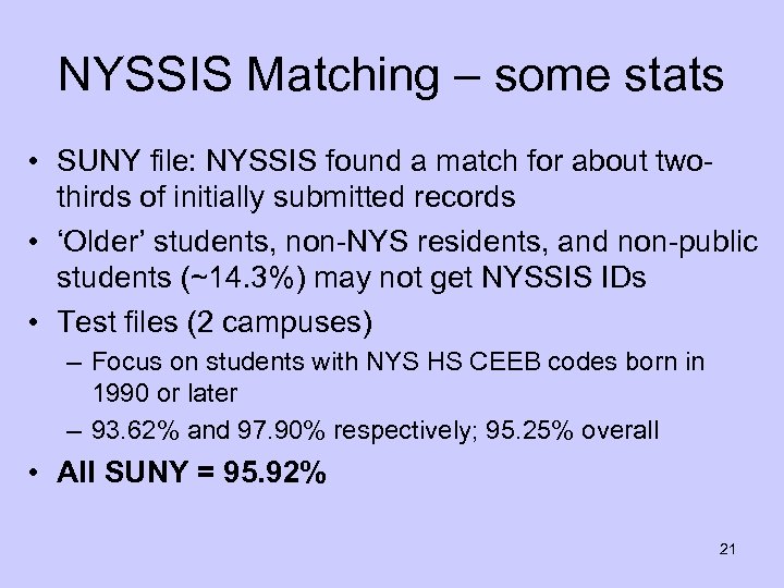 NYSSIS Matching – some stats • SUNY file: NYSSIS found a match for about