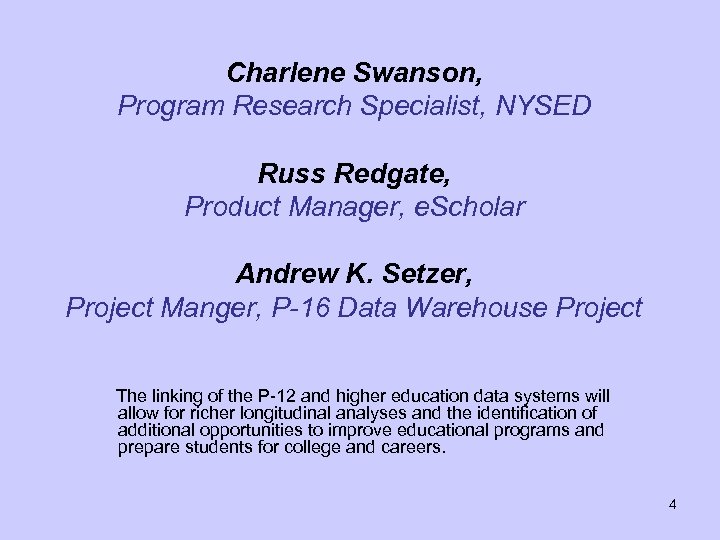 Charlene Swanson, Program Research Specialist, NYSED Russ Redgate, Product Manager, e. Scholar Andrew K.