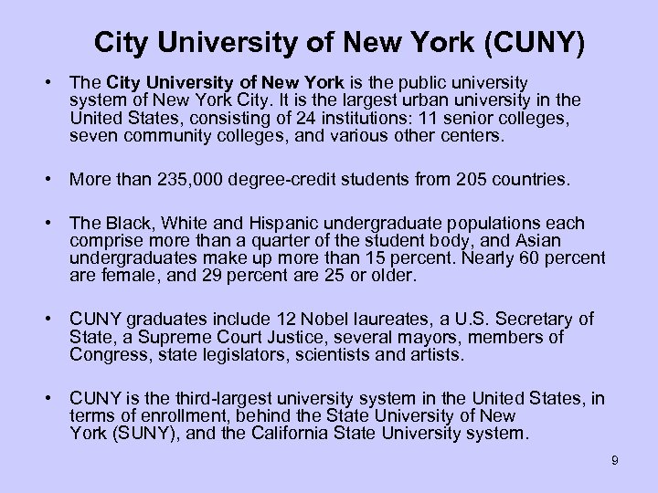 City University of New York (CUNY) • The City University of New York is