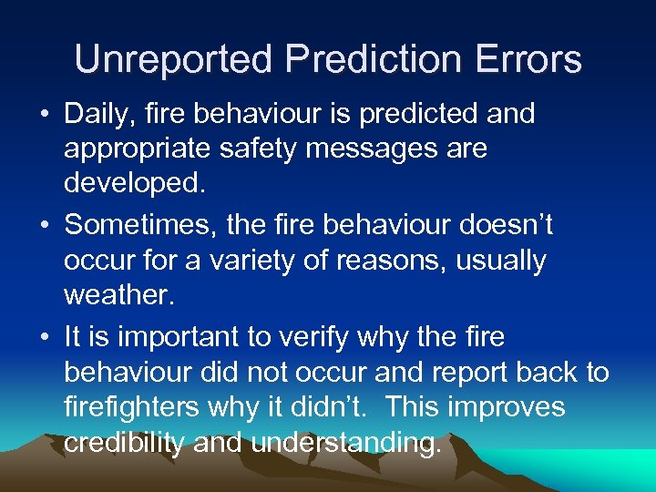 Unreported Prediction Errors • Daily, fire behaviour is predicted and appropriate safety messages are