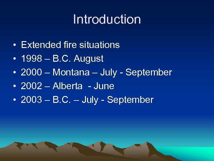 Introduction • • • Extended fire situations 1998 – B. C. August 2000 –