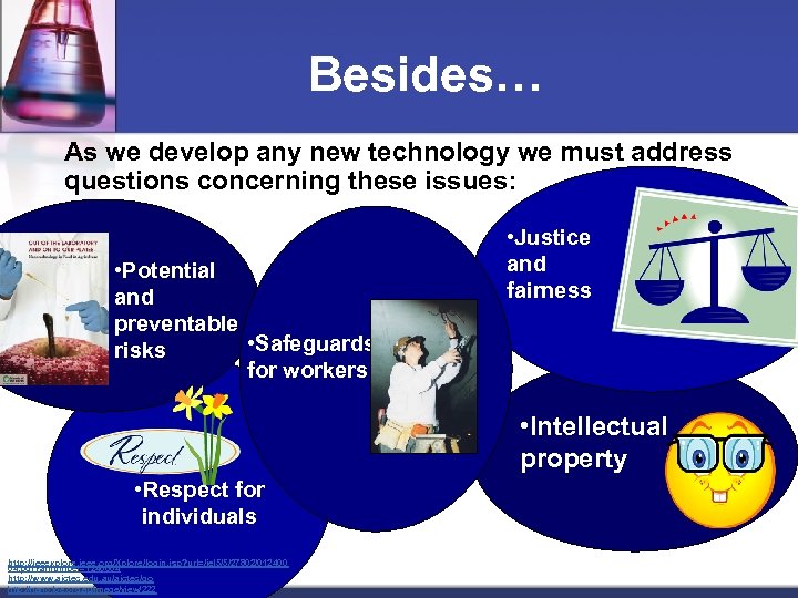 Besides… As we develop any new technology we must address questions concerning these issues: