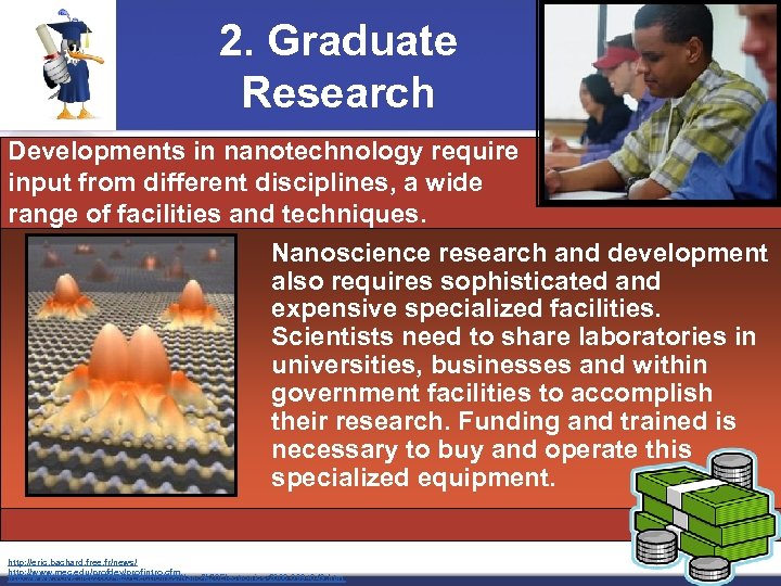 2. Graduate Research Developments in nanotechnology require input from different disciplines, a wide range