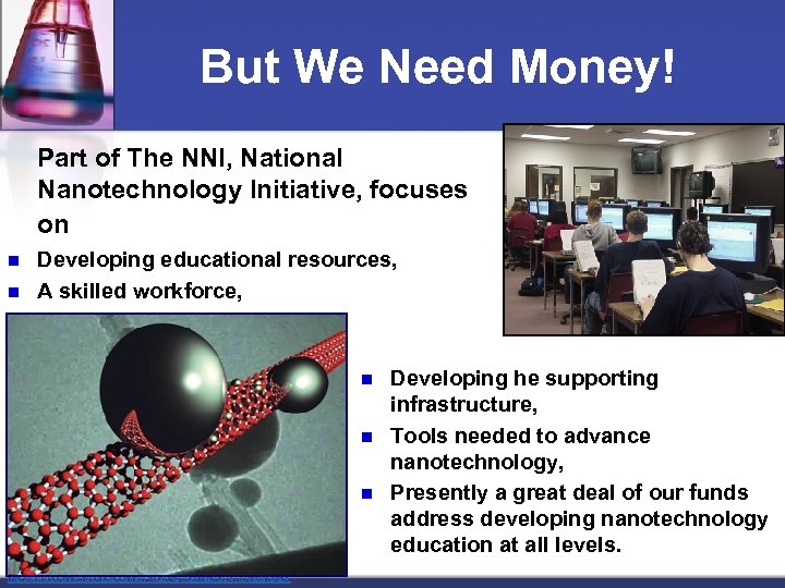 But We Need Money! Part of The NNI, National Nanotechnology Initiative, focuses on n
