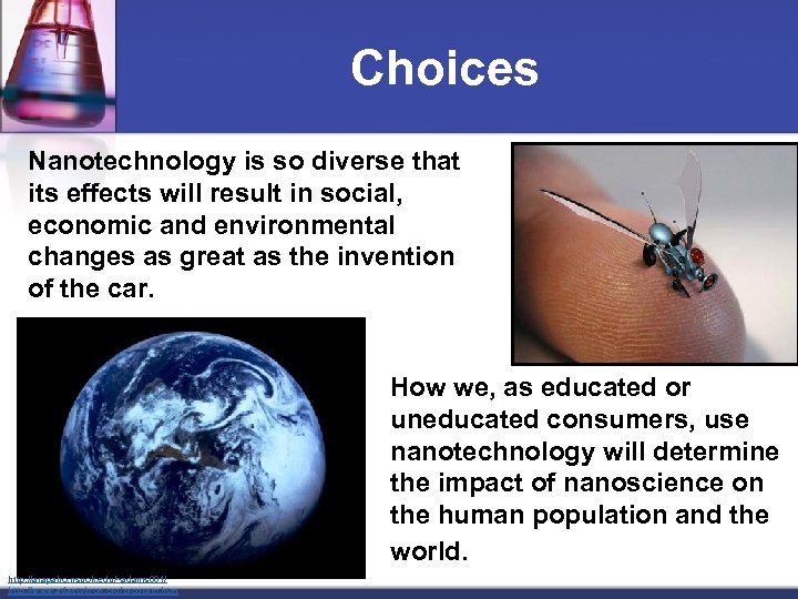 Choices Nanotechnology is so diverse that its effects will result in social, economic and