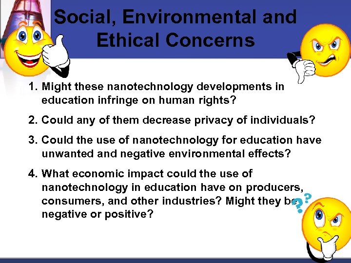 Social, Environmental and Ethical Concerns 1. Might these nanotechnology developments in education infringe on