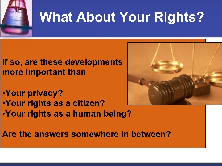 What About Your Rights? If so, are these developments more important than • Your