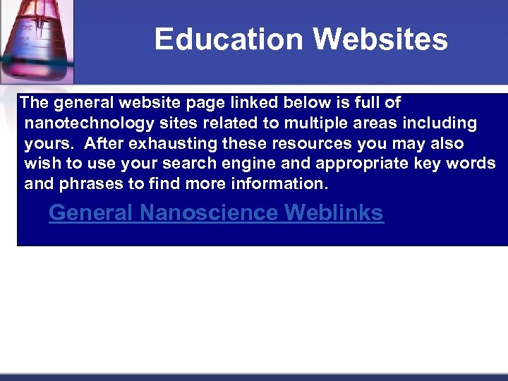 Education Websites The general website page linked below is full of nanotechnology sites related