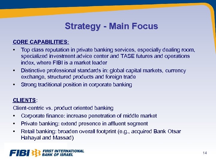 Strategy - Main Focus CORE CAPABILITIES: • Top class reputation in private banking services,