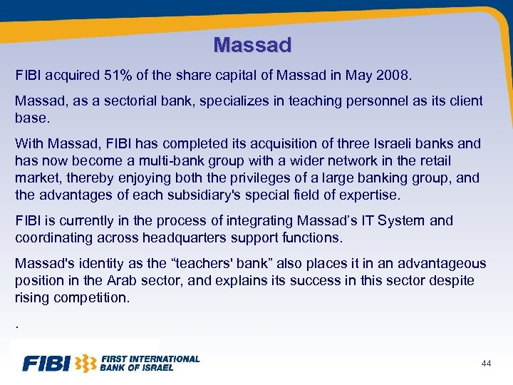 Massad FIBI acquired 51% of the share capital of Massad in May 2008. Massad,