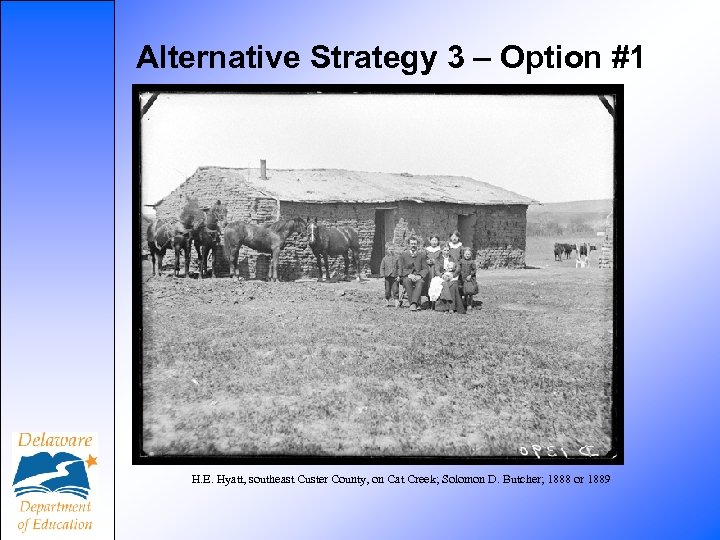 Alternative Strategy 3 – Option #1 H. E. Hyatt, southeast Custer County, on Cat