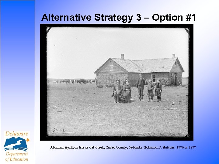 Alternative Strategy 3 – Option #1 Abraham Hyatt, on Elk or Cat Creek, Custer