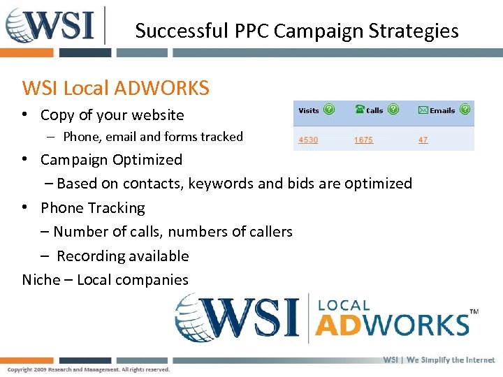 Successful PPC Campaign Strategies WSI Local ADWORKS • Copy of your website – Phone,