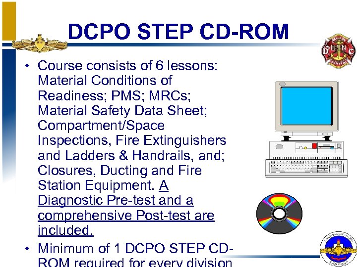 DCPO STEP CD-ROM • Course consists of 6 lessons: Material Conditions of Readiness; PMS;