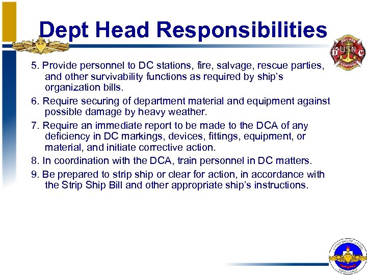 Dept Head Responsibilities 5. Provide personnel to DC stations, fire, salvage, rescue parties, and