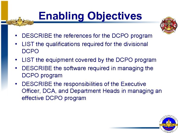 Enabling Objectives • DESCRIBE the references for the DCPO program • LIST the qualifications