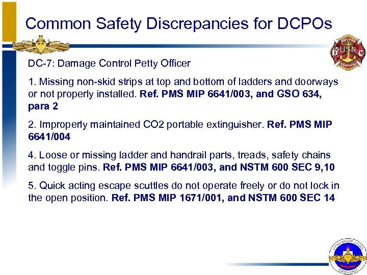 Common Safety Discrepancies for DCPOs DC-7: Damage Control Petty Officer 1. Missing non-skid strips