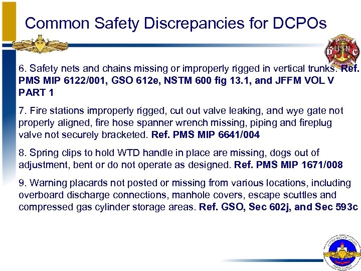 Common Safety Discrepancies for DCPOs 6. Safety nets and chains missing or improperly rigged