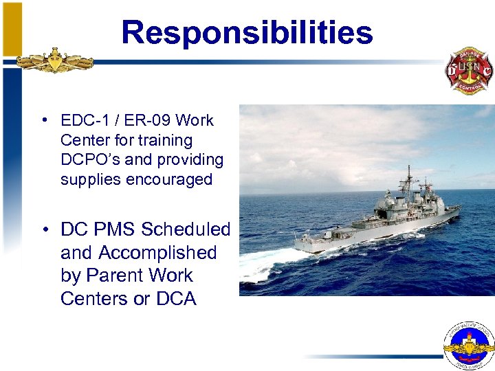 Responsibilities • EDC-1 / ER-09 Work Center for training DCPO’s and providing supplies encouraged