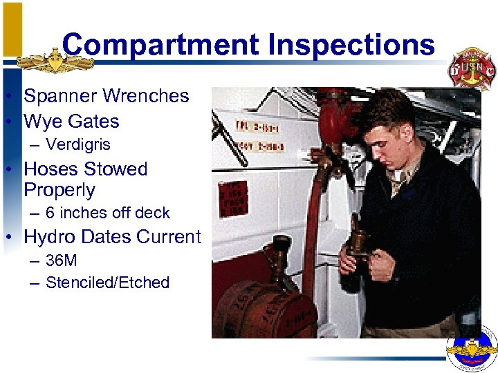 Compartment Inspections • Spanner Wrenches • Wye Gates – Verdigris • Hoses Stowed Properly